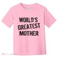 World's Greatest Mother Toddler T-Shirt thumb 0