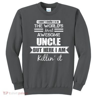 World's Most Awesome Uncle Sweatshirt