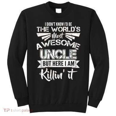 World's Most Awesome Uncle Killing It Sweatshirt