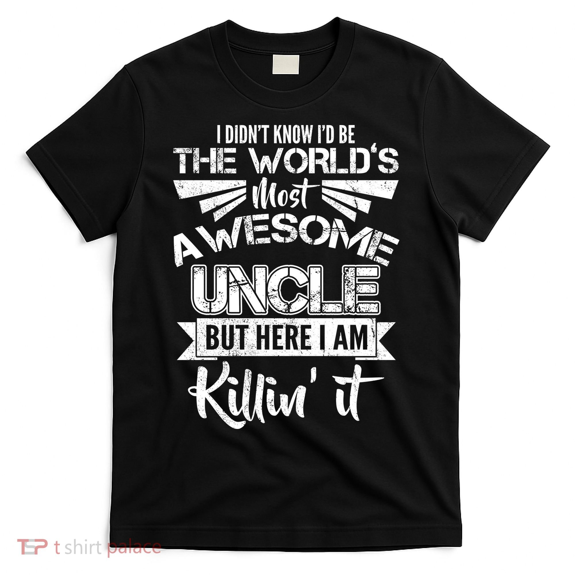 World's Most Awesome Uncle Killing It T-Shirt