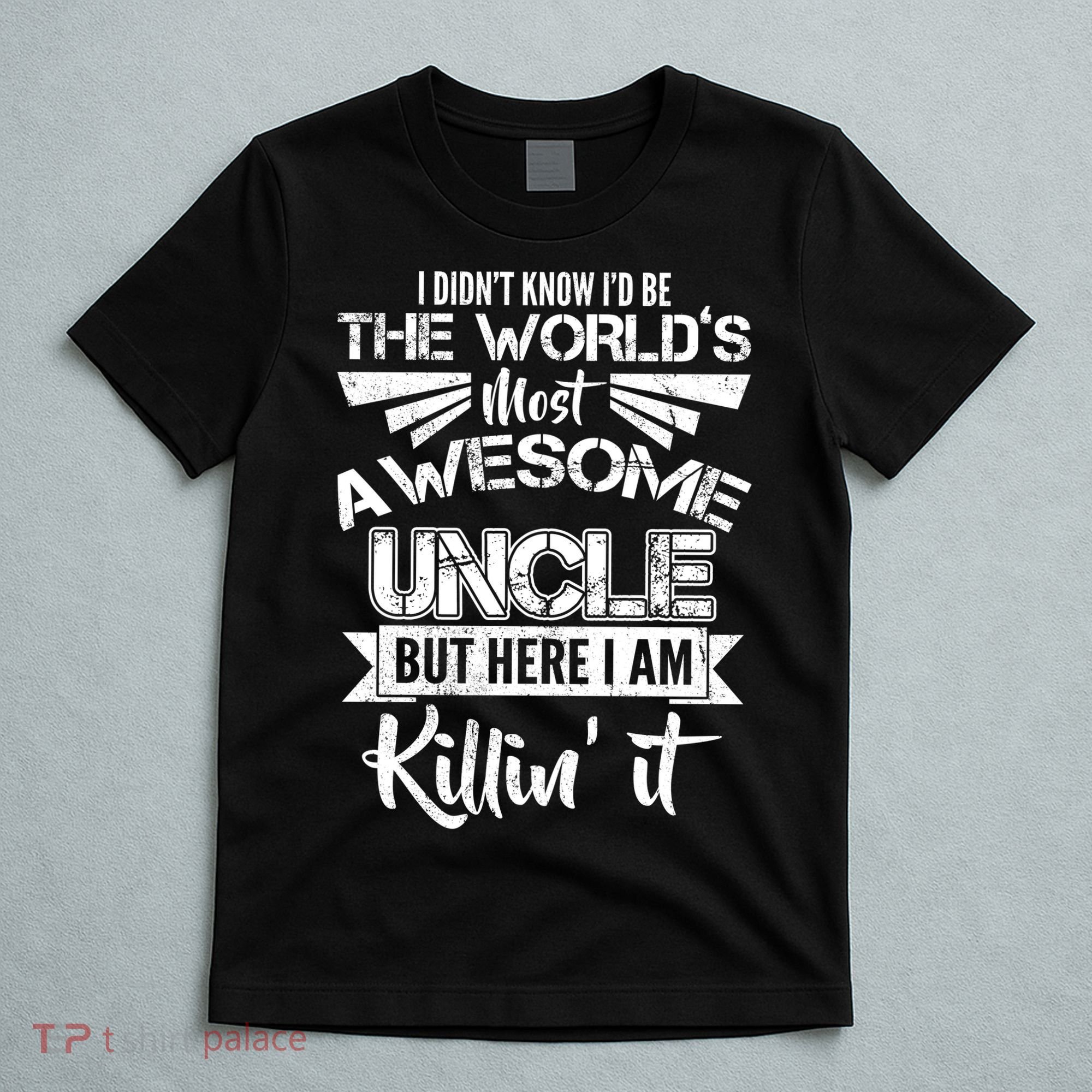 World's Most Awesome Uncle Killing It T-Shirt