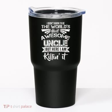 World's Most Awesome Uncle Killing It Tumbler