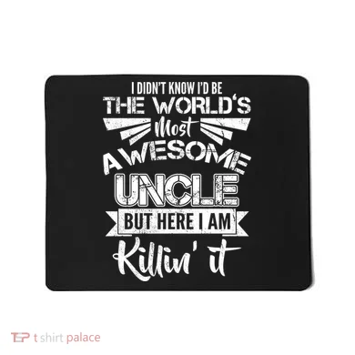 World's Most Awesome Uncle Killing It Mousepad