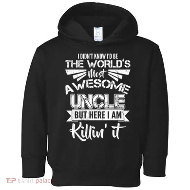 World's Most Awesome Uncle Killing It Toddler Hoodie