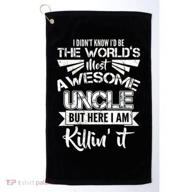 World's Most Awesome Uncle Killing It Golf Towel