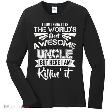 World's Most Awesome Uncle Killing It Women's Long Sleeve Shirt