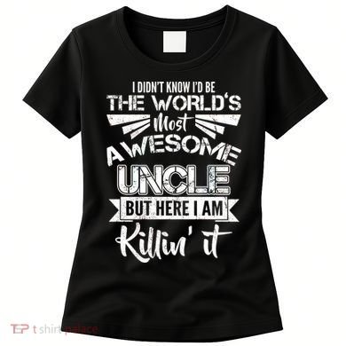 World's Most Awesome Uncle Killing It Women's T-Shirt