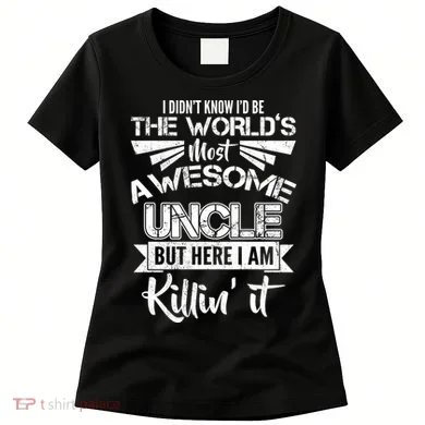 World's Most Awesome Uncle Killing It Women's T-Shirt