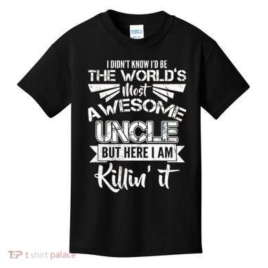 World's Most Awesome Uncle Killing It Kids T-Shirt