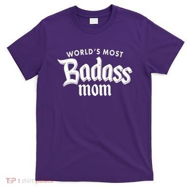 World's Most Badass Mom T-Shirt