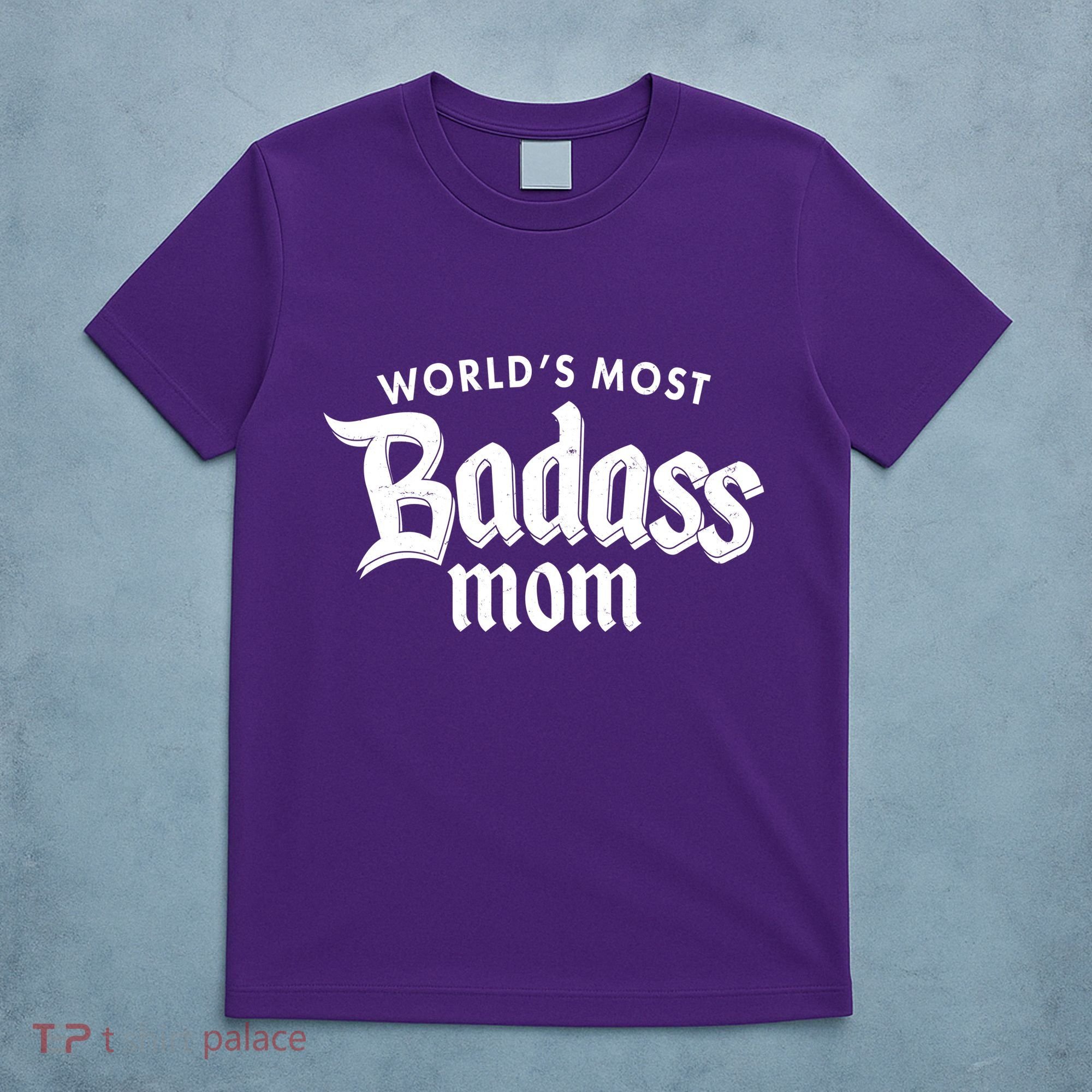 World's Most Badass Mom T-Shirt