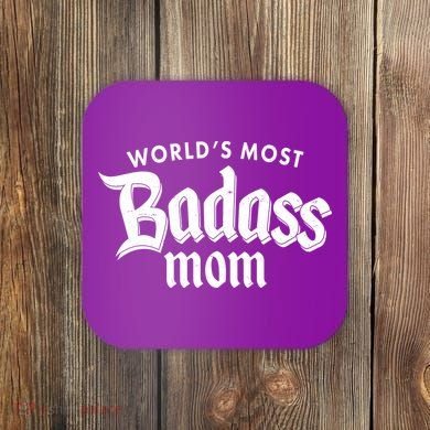 World's Most Badass Mom Coaster
