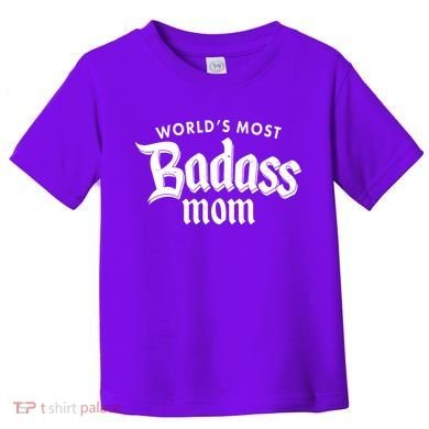 World's Most Badass Mom Toddler T-Shirt