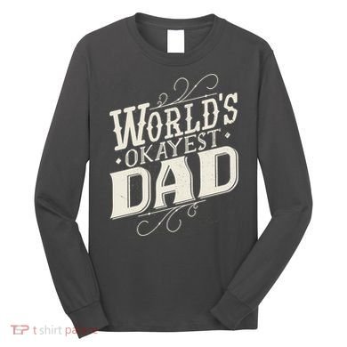 World's Okayest Dad Long Sleeve Shirt