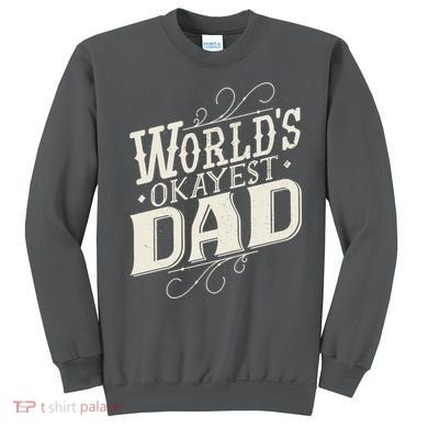 World's Okayest Dad Sweatshirt