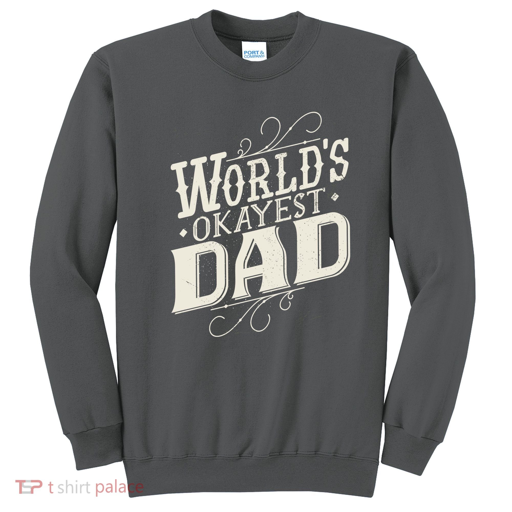 World's Okayest Dad Sweatshirt