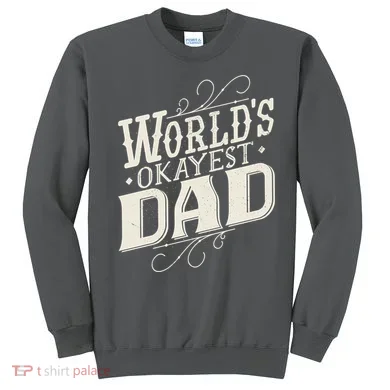 World's Okayest Dad Sweatshirt