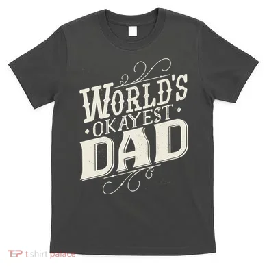 World's Okayest Dad T-Shirt