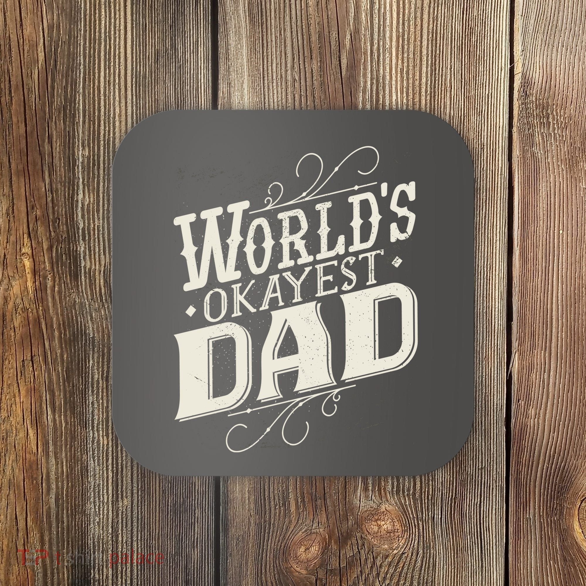 World's Okayest Dad Coaster