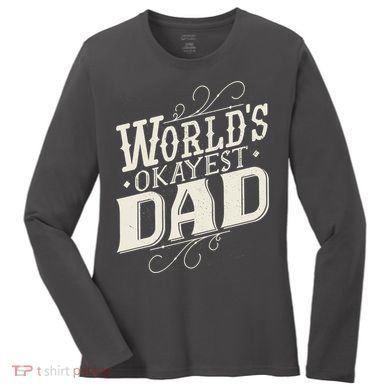 World's Okayest Dad Women's Long Sleeve Shirt
