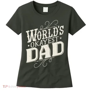 World's Okayest Dad Women's T-Shirt