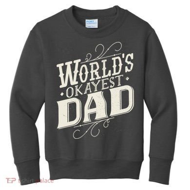 World's Okayest Dad Kids Sweatshirt