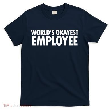 World's Okayest Employee T-Shirt