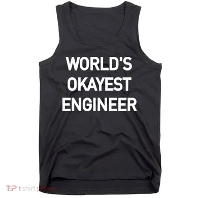 World's Okayest Engineer Tank Top