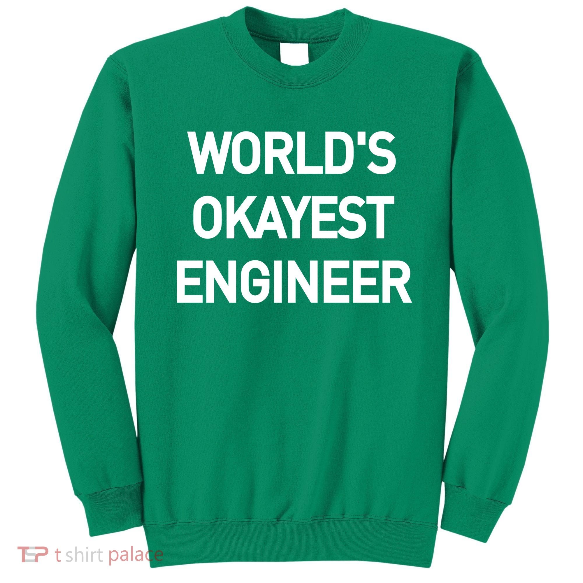 World's Okayest Engineer Sweatshirt
