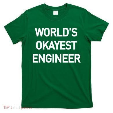 World's Okayest Engineer T-Shirt