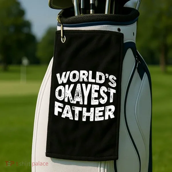 World's Okayest Father Golf Towel