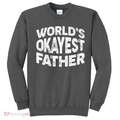 World's Okayest Father Sweatshirt