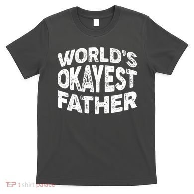 World's Okayest Father T-Shirt