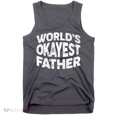 World's Okayest Father Tank Top
