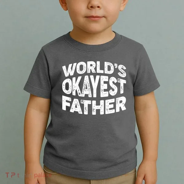 World's Okayest Father Toddler T-Shirt