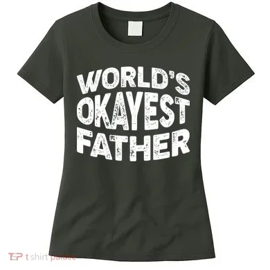 World's Okayest Father Women's T-Shirt