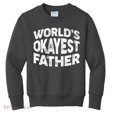 World's Okayest Father Kids Sweatshirt