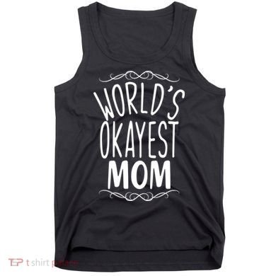 World's Okayest Mom Tank Top