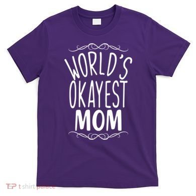 World's Okayest Mom T-Shirt
