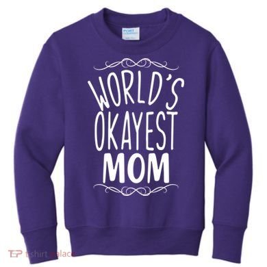 World's Okayest Mom Kids Sweatshirt