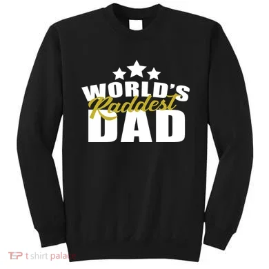 World's Raddest Dad Sweatshirt