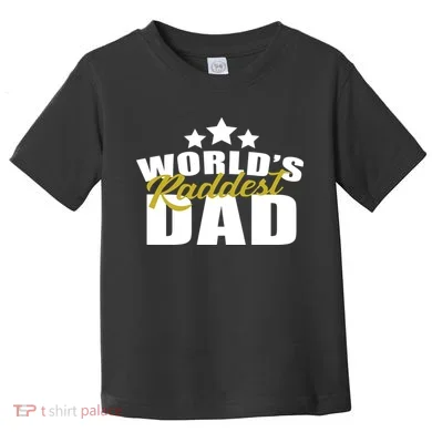 World's Raddest Dad Toddler T-Shirt