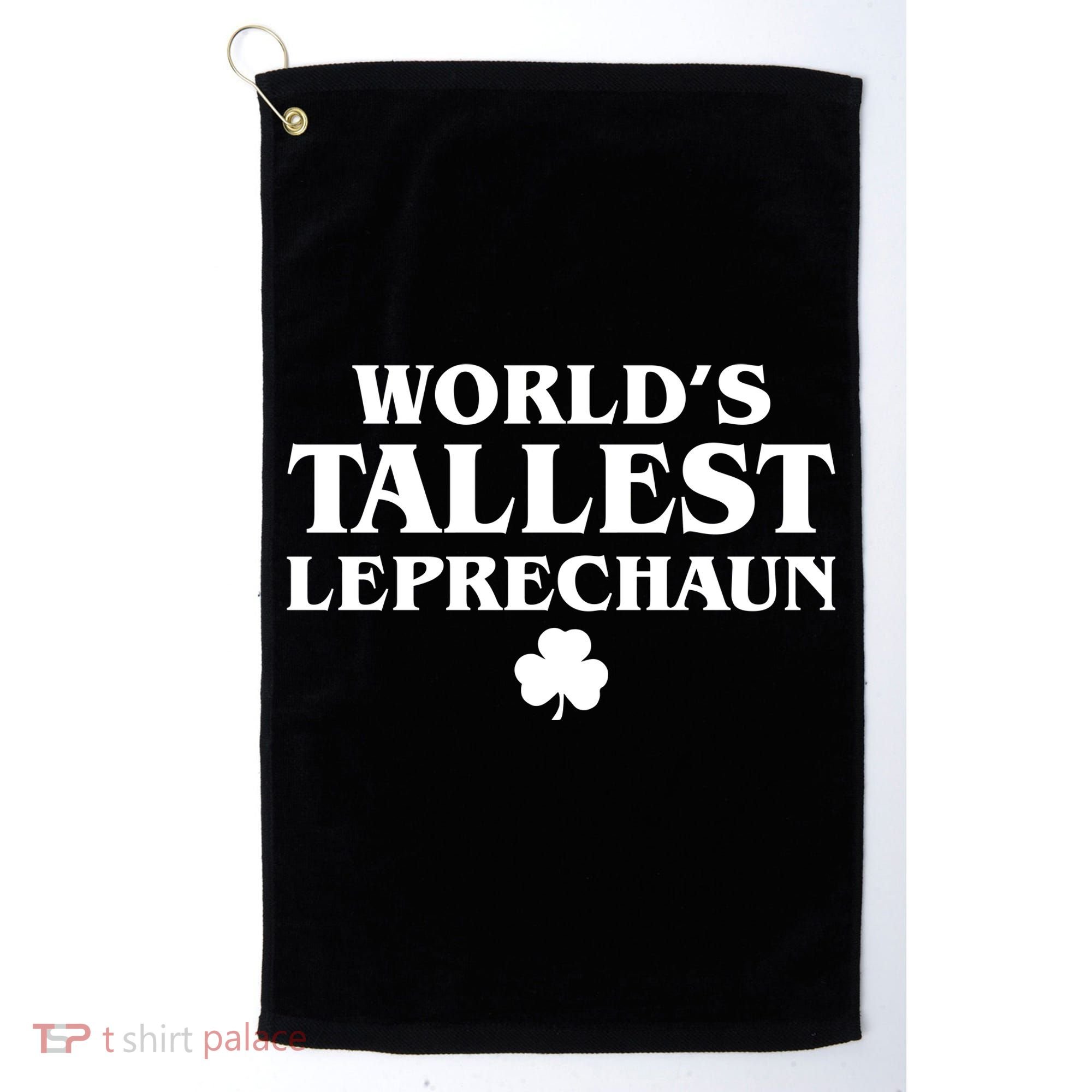 World's Tallest Leprechaun Clover Funny St. Patrick's Day Golf Towel