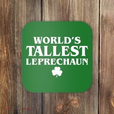 World's Tallest Leprechaun Clover Funny St. Patrick's Day Coaster