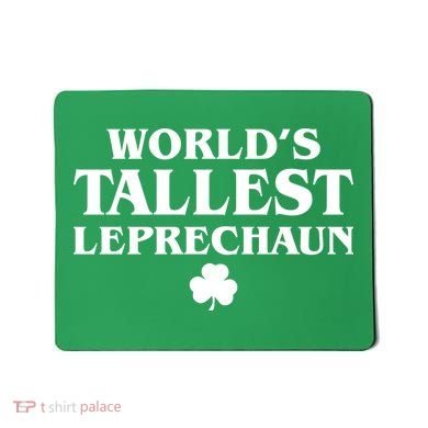 World's Tallest Leprechaun Clover Funny St. Patrick's Day Mousepad