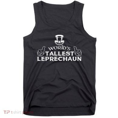 World's Tallest Leprechaun Funny Tank Top