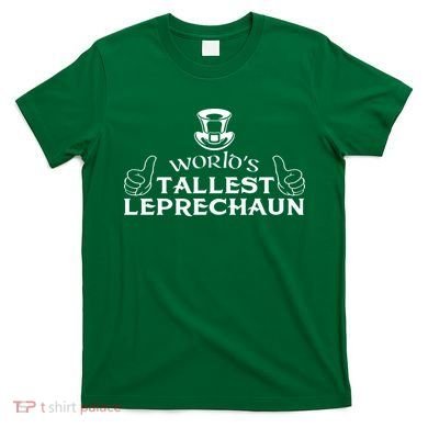 World's Tallest Leprechaun Funny T-Shirt