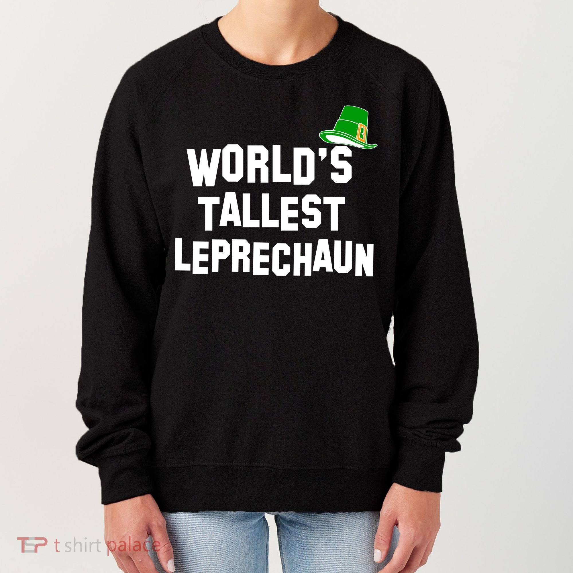 World's Tallest Leprechaun Funny St Patricks Day Women's Sweatshirt