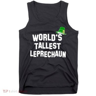 World's Tallest Leprechaun Funny St Patricks Day Tank Top