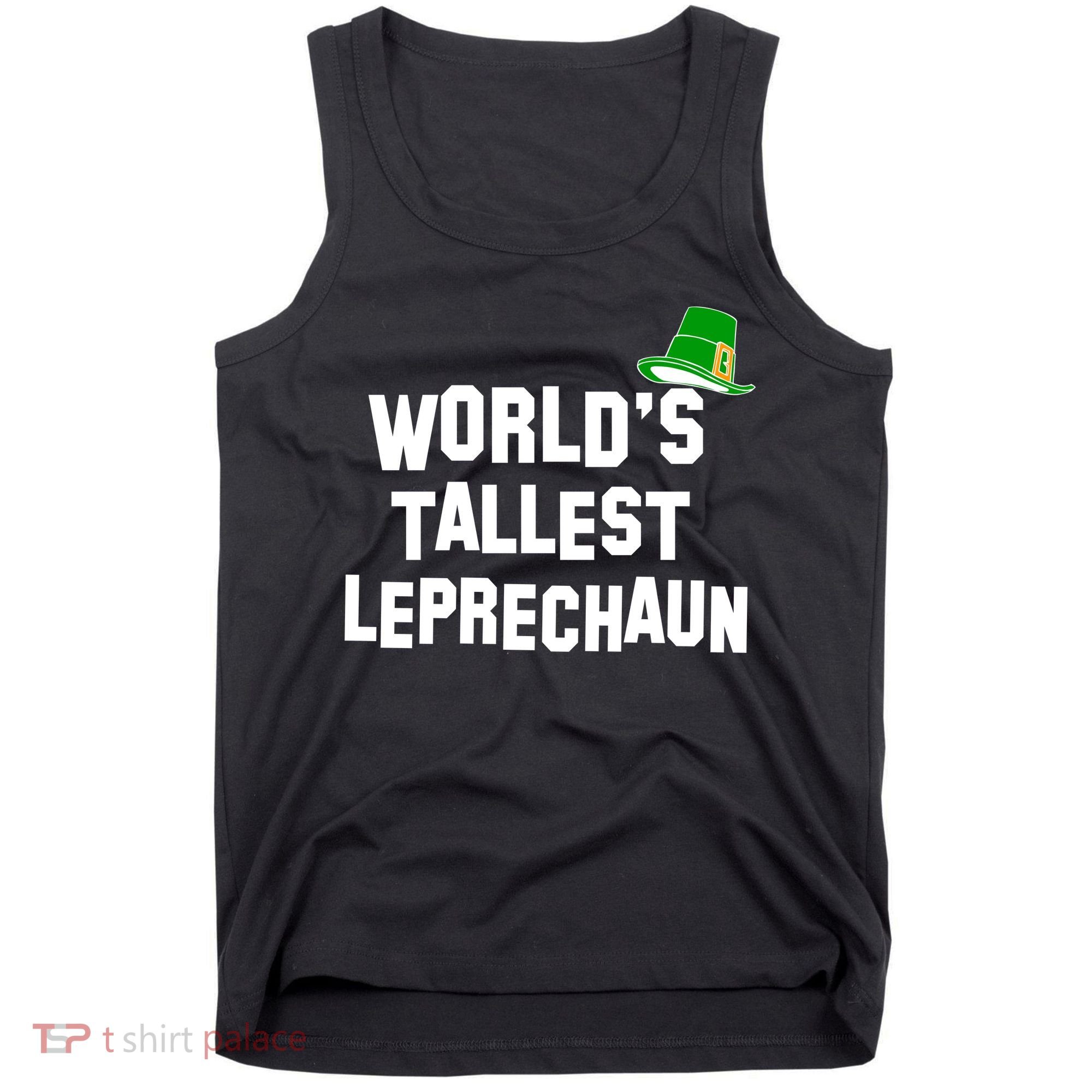World's Tallest Leprechaun Funny St Patricks Day Tank Top